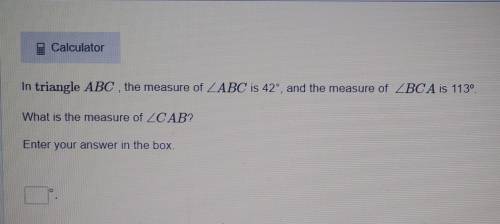 In triangle ABC, the measure of ABC is 42°, and the measure of BCA is 113° What is the measure of C