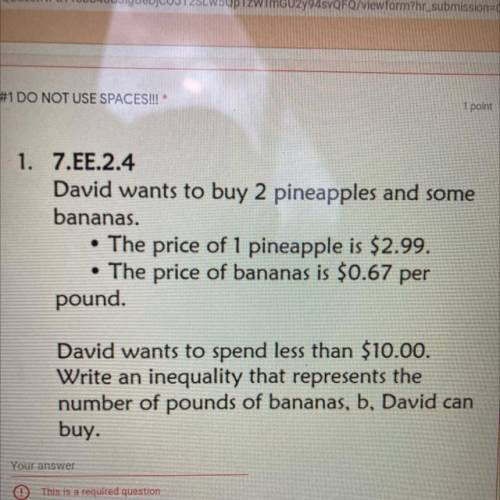 1.

David wants to buy 2 pineapples and some
bananas.
• The price of 1 pineapple is $2.99.
The pri