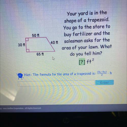 50 ft

Your yard is in the
shape of a trapezoid.
You
go
to the store to
buy fertilizer and the
sal