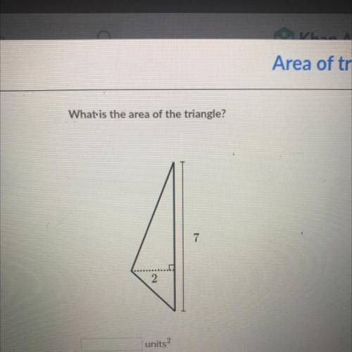 What is the area of the triangle?
7
2
