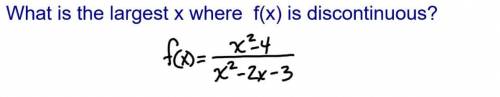 What is the largest x where f(x) is discontinuous
show work