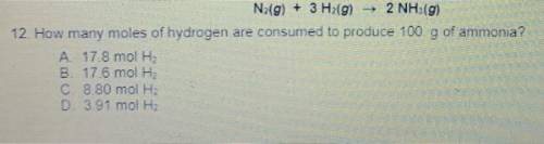 N2(g) + 3 H2(g) 2 NH (g)

12 How many moles of hydrogen are consumed to produce 100 g of ammonia?