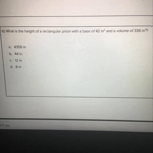 ASAP I WILL GIVE BRAINLIEST

What is the height of a rectangular prism with a base of 42 in² and a