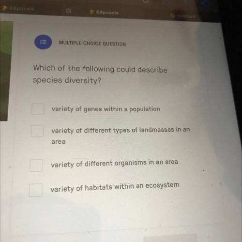 Which of the following could describe

species diversity?
variety of genes within a population
var