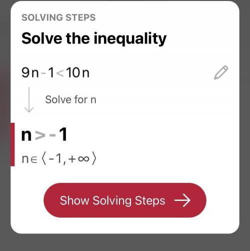 Pls help asap solve each inequality
9n - 1 < 10n
5h ≤ 12 + 4h