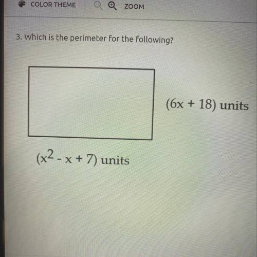 BRAINLIEST

3. Which is the perimeter for the following?
(6x + 18) units
(x2 - x + 7) units
