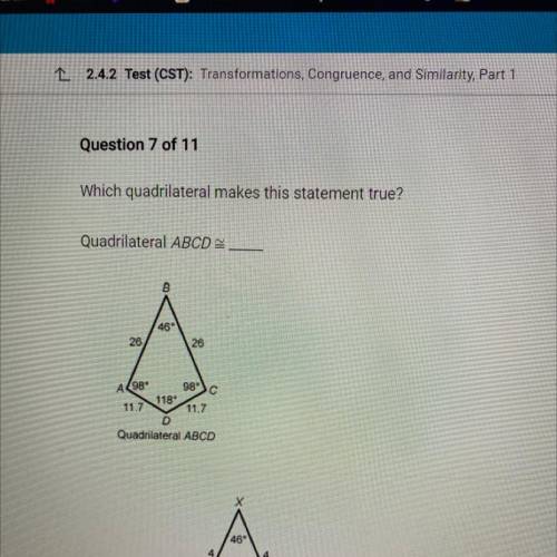 Which quadrilateral makes this statement true?

Quadrilateral ABCD
46
26
26
A(98
98
с
118
11.7
11.