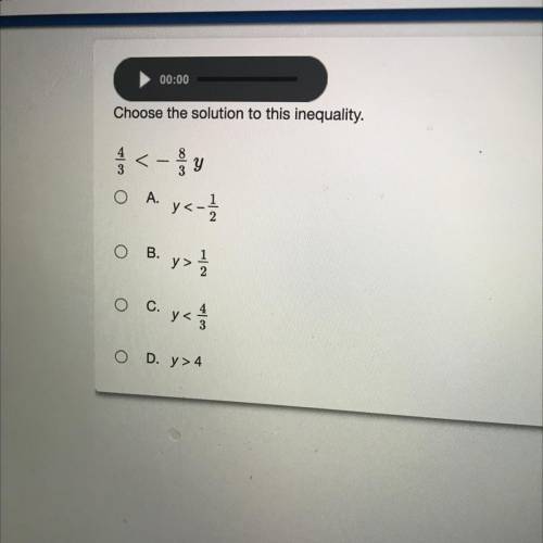 Choose the solution to this inequality.

- ญ
3
o A. y< -1/
o B. y> 1 / 2
O C. y < 1/3
O D