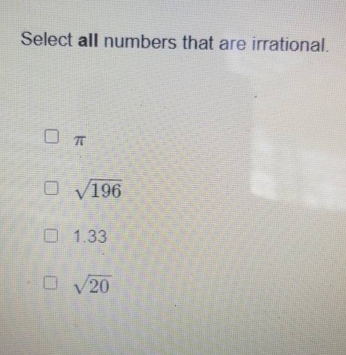 Select all numbers that are irrational. plzzzz help its due now...​