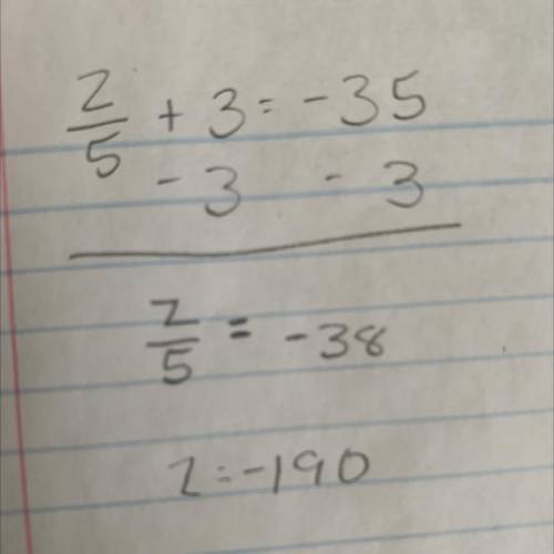 Pls help I need a good grade 
Z/5+3=-35
Show your work