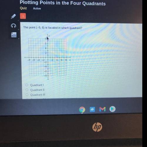N

The point ( 5, 6) is located in which quadrant?
6
4
2
4
61
8
X
-2
-5
8
O Quadrant 1
O Quadrant