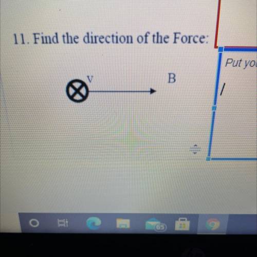11. Find the direction of the Force