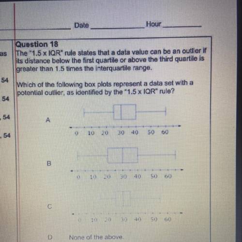 Question 18

The 1.5 x IQR rule states that a data value can be an outlier if
its distance below