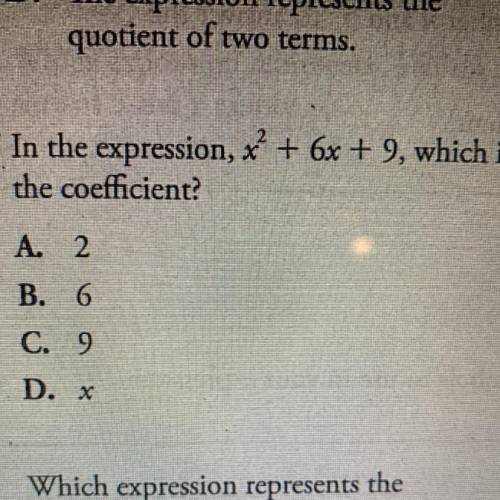 In the expression, x^2 + 6x + 9, which is the coeffcient?