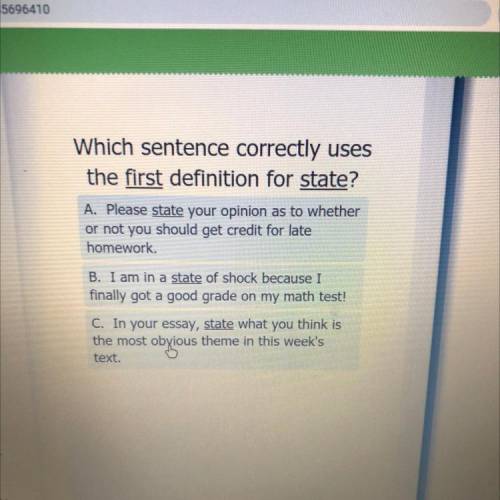 Which sentence correctly uses

the first definition for state?
or
A. Please state your opinion as