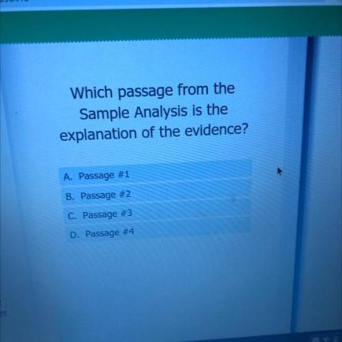 Which passage from the

Sample Analysis is the
explanation of the evidence?
r
A. Passage #1
B. Pas