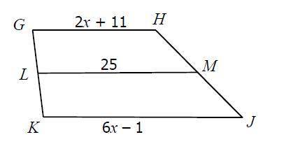 LM is the midsegment of the trapezoid shown below. What is the value of x?

15 POINTS AND MARKED B