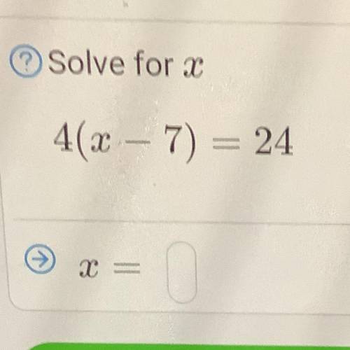 Solve for X
4(2 – 7) = 24
X =