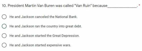 President Martin Van Buren was called Van Ruin because