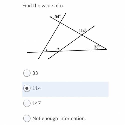 Find the value of n.Angles 3

Question 4 options:
33
114
147
Not enough information