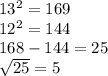 13^2=169\\12^2=144\\168-144=25\\\sqrt{25} =5