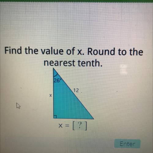 Find the value of x. Round to the
nearest tenth.
26°
12
х=?
x= [?]