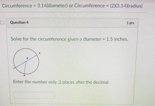Solve for the circumference given a diameter = 1.5 inches. к G H Enter the number only. 2 places af