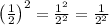 \left(\frac{1}{2}\right)^2=\frac{1^2}{2^2}=\frac{1}{2^2}