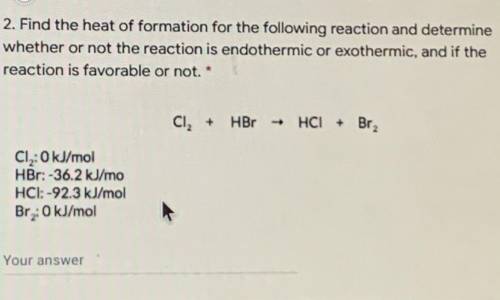 find the heat of formation for the following reaction and determine whether or not yhe reaction is