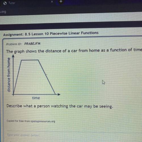 The graph shows the distance of a car from home as a function of time.

distance from home
Describ