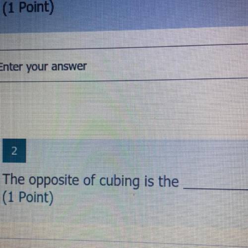The opposite of cubing is?