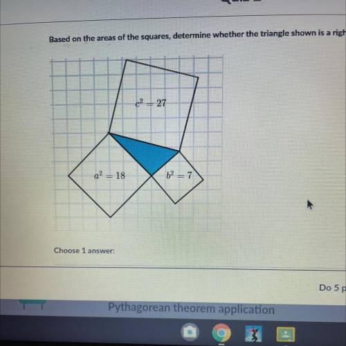 Based on the areas of the squared determine weather the triangle shown is a right triangle