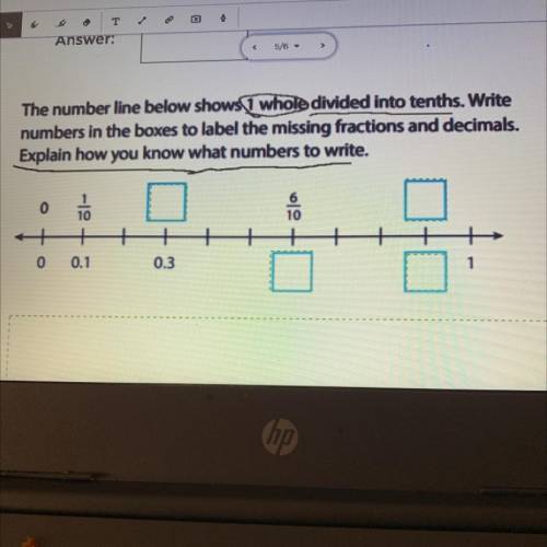 The number line below shows I whole divided into tenths. Write

numbers in the boxes to label the