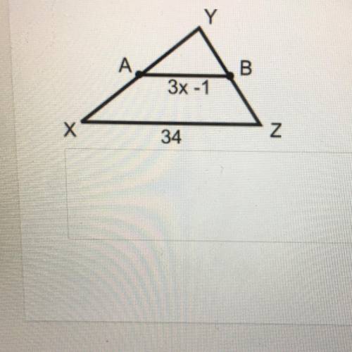 Given that AB is a midsegment in triangle XYZ solve for the value of x in the triangle below. Show