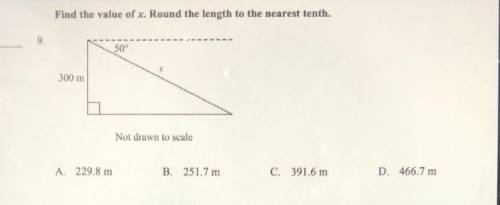Find the value of x. Round the length to the nearest tenth.

50°
300 m
Not drawn to scale
A. 229.8