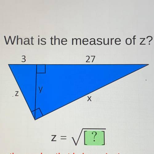 PLEASE HELP ME. 
What is the measure of z?
3
27
ly у
Z
Х
z = [?]
