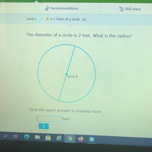 The diameter of a circle is 2 feet. What is the radius?
