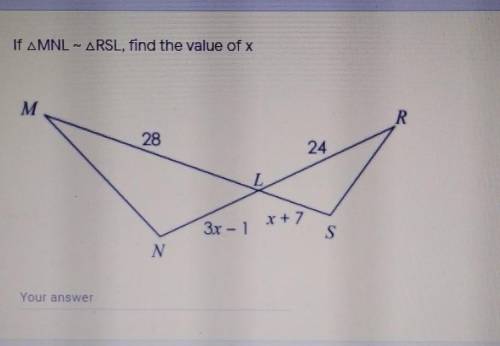 If ∆MNL ~ RSL, find the value of x​