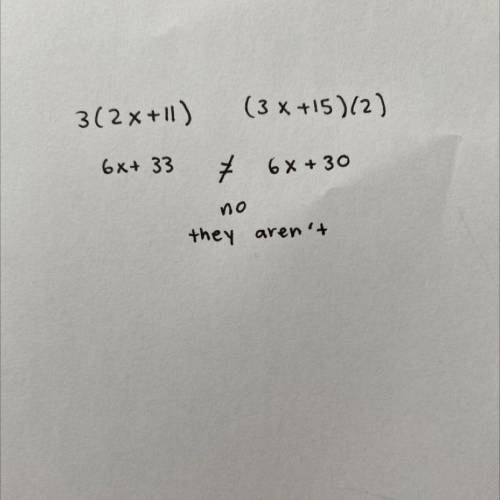 Are 3(2x+11) and (3x+15)(2) equivalent