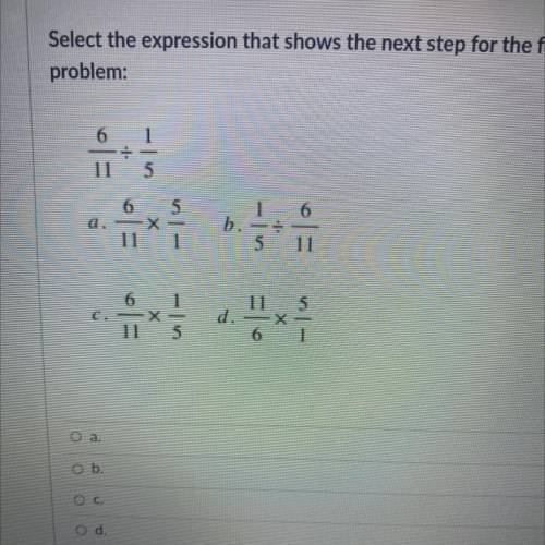 Select the expression that shows the next step for the following division

problem:
11 유는
x
6
a.
b