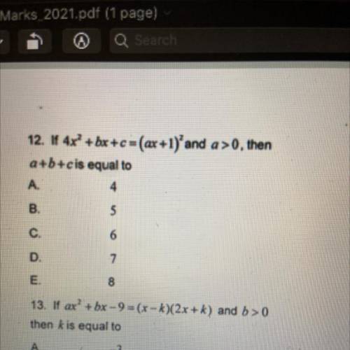 12. If 4x' +bx+c =(ax+1)'and a>0, then

a+b+c is equal to...
HELP PLEASE!! :))) WORTH 40 POINTS