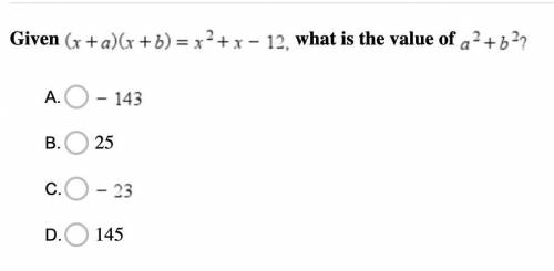 Please help me! Given (x+a)(x+b) = x^2+x-12, what is the value of a^2+b^2