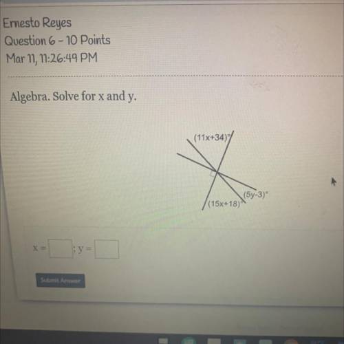 Algebra. Solve for x and y.

(11x+34)
(5y-3)
(15x+18)
Submit Answer
Please help !!