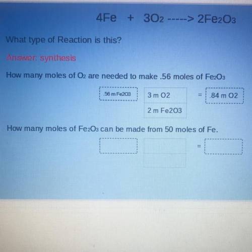 PLS HELP MY HOMEWORK IS DUE IN AN HOUR

How many moles of Fe2O3 can be made from 50 moles of Fe?