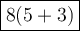 \large\boxed{8(5+3)}}