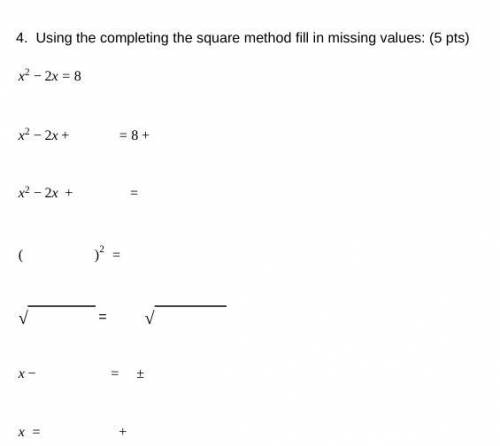 Using the completing the square method fill in missing values: (5 pts)

I need this by the end of