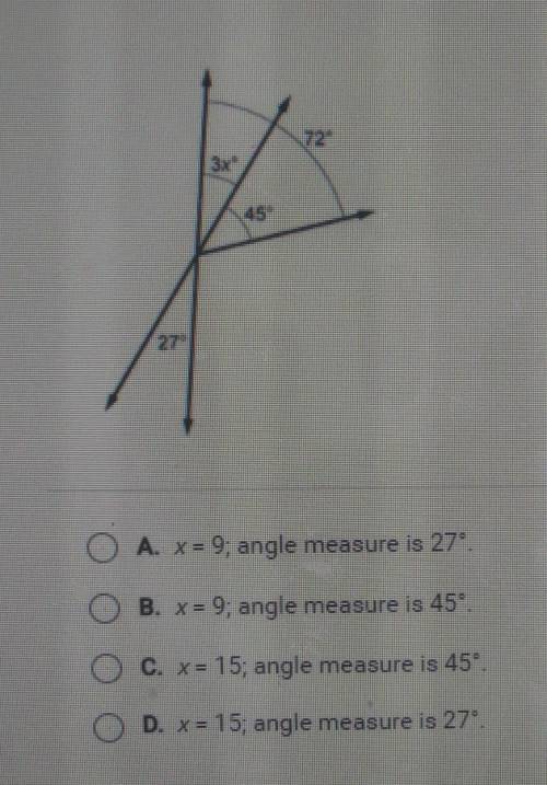Find the value of x and the measure of the angle labeled 3x: O

A. x = 9; angle measure is 27° . B