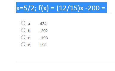 X=5/2; f(x) = (12/15)x -200 =