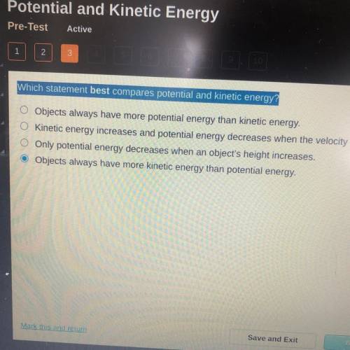 PLEASE HELP
Which statement best compares potential and kinetic energy?