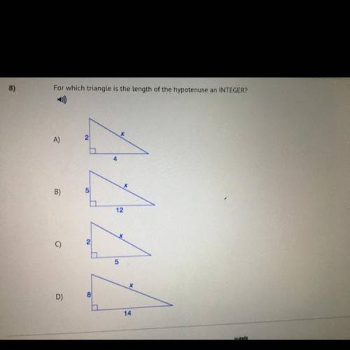 Pleas help help help help help For which triangle is the length of the hypotenuse an INTEGER?

х
A